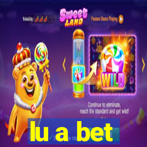 lu a bet