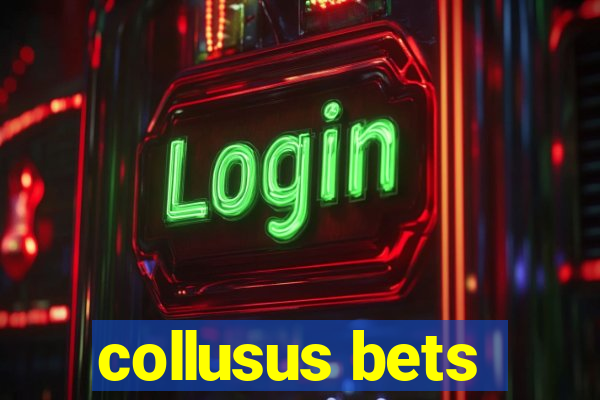 collusus bets