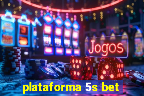 plataforma 5s bet