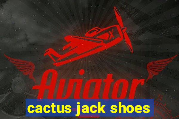 cactus jack shoes