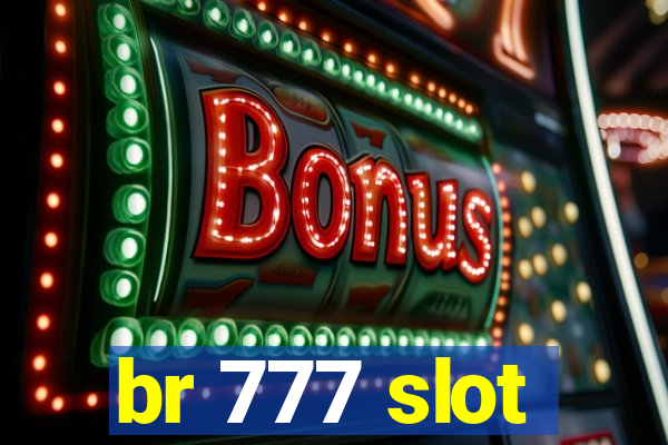 br 777 slot