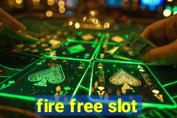 fire free slot