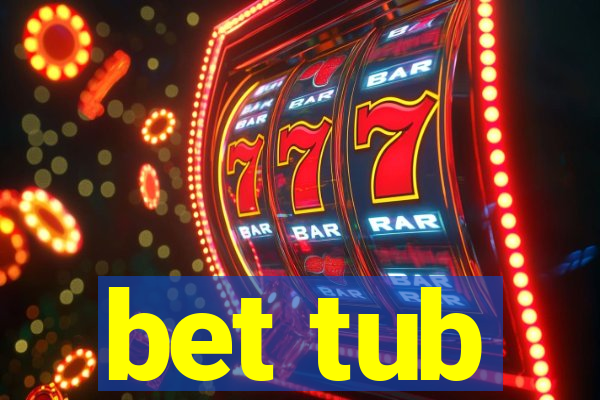 bet tub