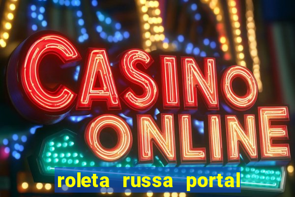 roleta russa portal do zacarias