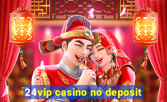 24vip casino no deposit