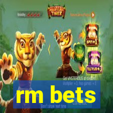 rm bets