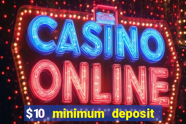 $10 minimum deposit casino australia