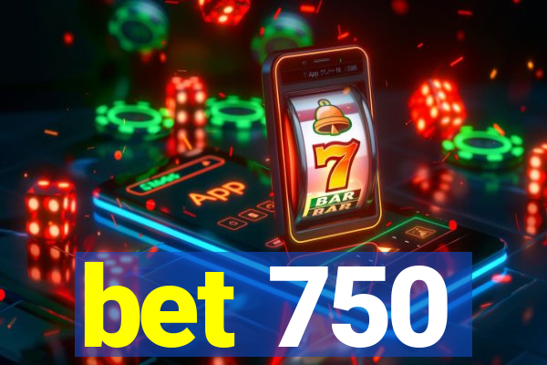 bet 750