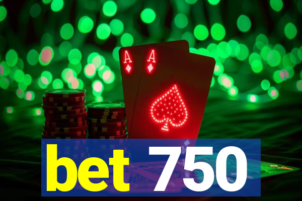 bet 750