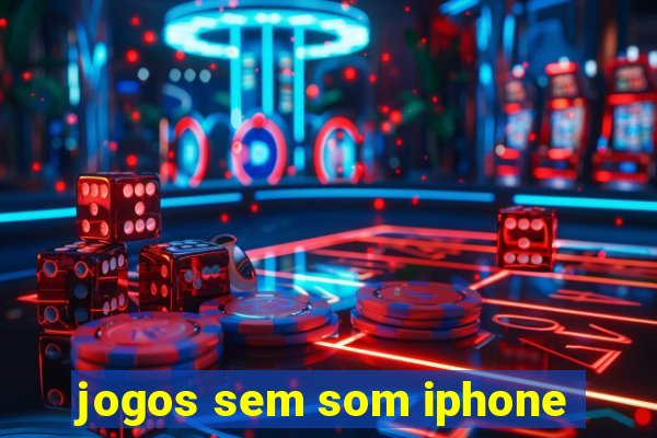 jogos sem som iphone