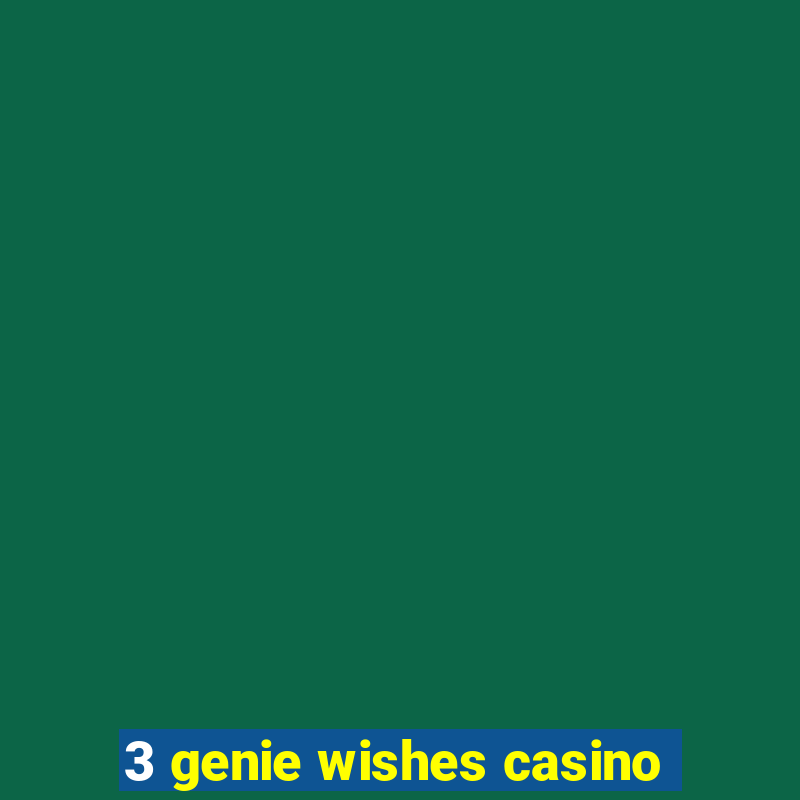 3 genie wishes casino