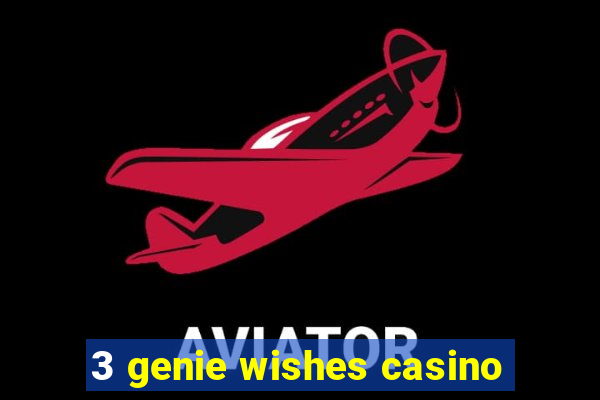 3 genie wishes casino