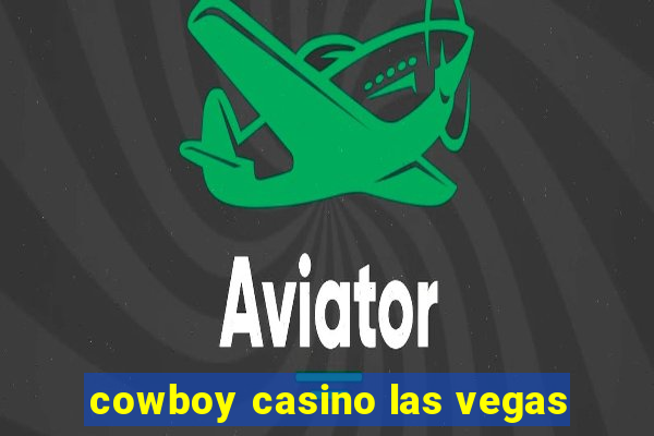 cowboy casino las vegas