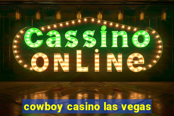 cowboy casino las vegas