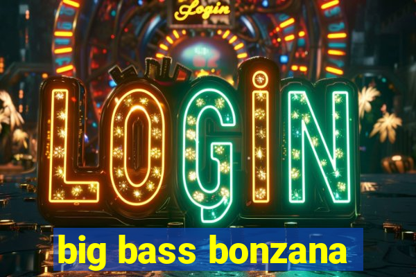 big bass bonzana