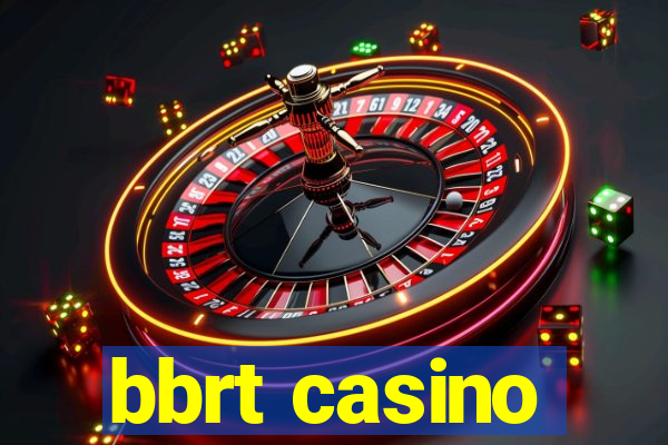 bbrt casino