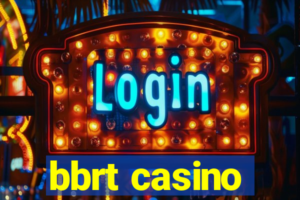 bbrt casino