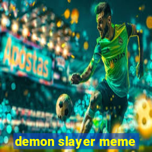 demon slayer meme