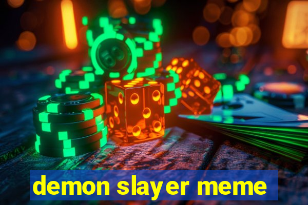 demon slayer meme