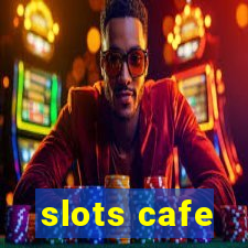 slots cafe