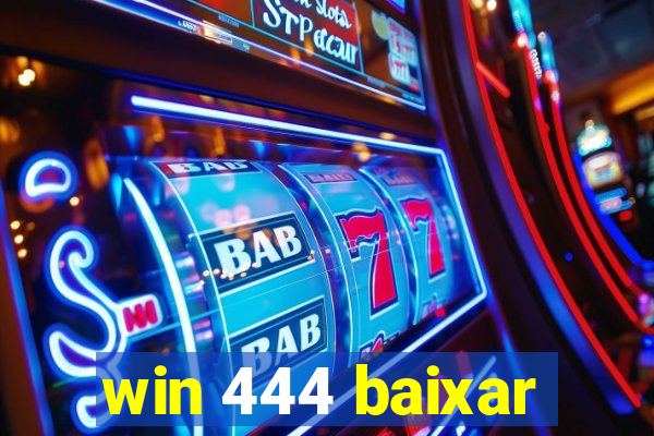 win 444 baixar