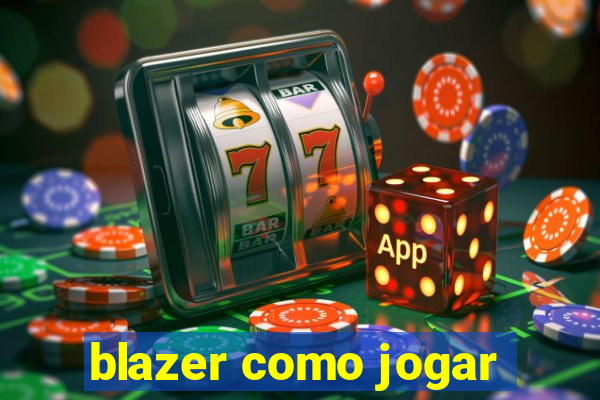 blazer como jogar