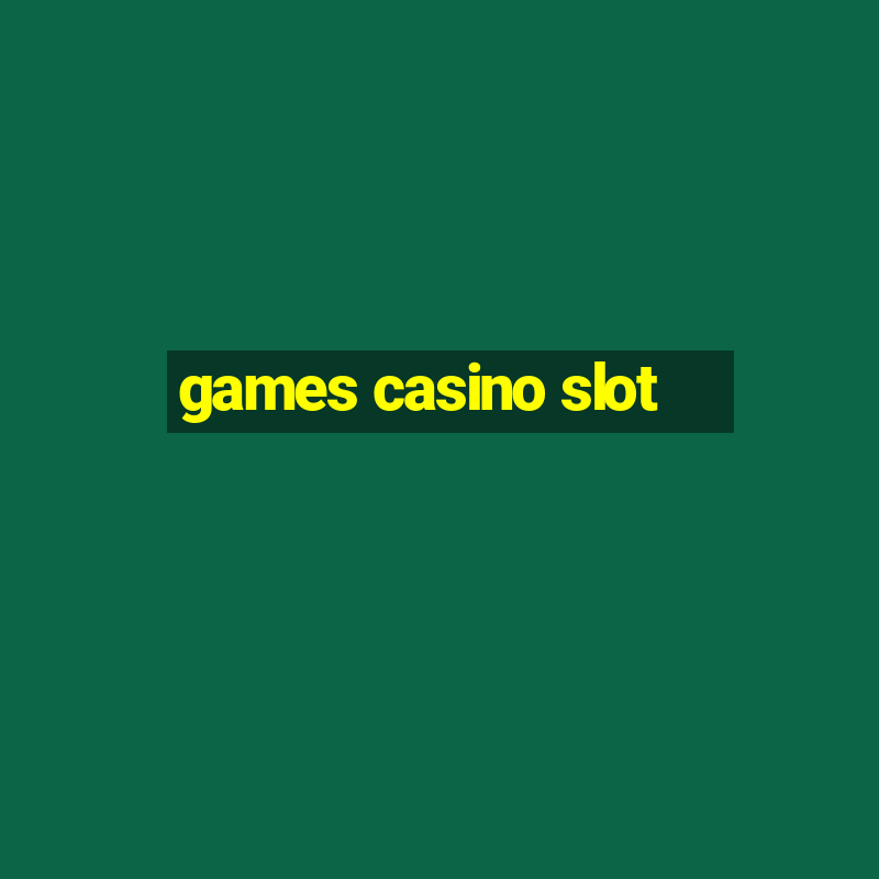 games casino slot