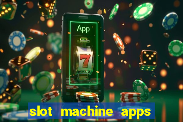 slot machine apps real money