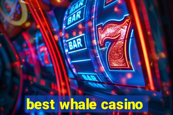 best whale casino