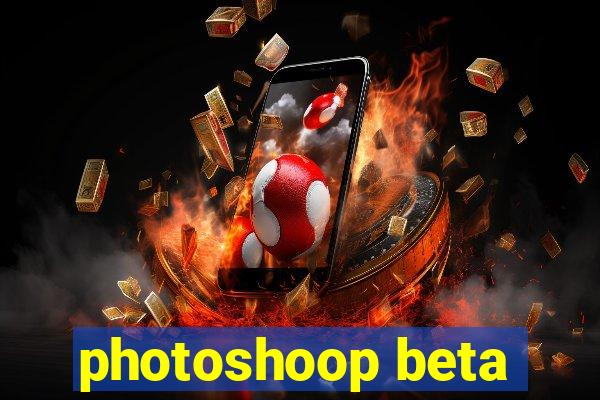 photoshoop beta