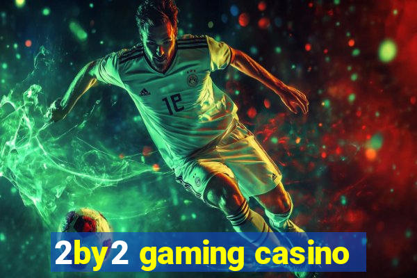 2by2 gaming casino