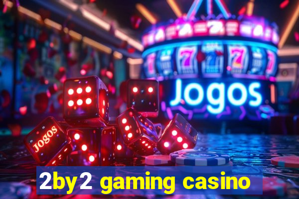 2by2 gaming casino