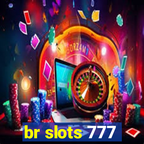 br slots 777