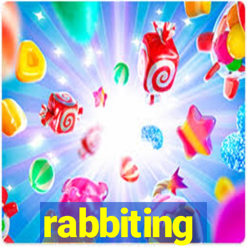 rabbiting