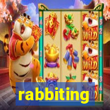 rabbiting