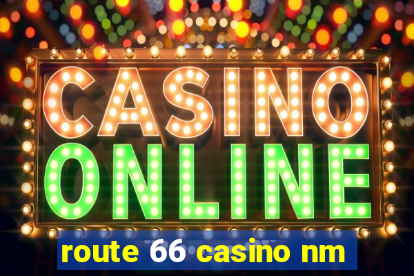 route 66 casino nm