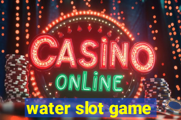 water slot game