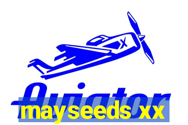 mayseeds xx