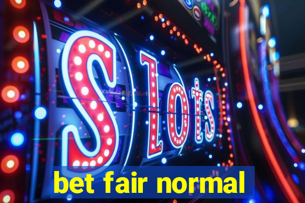 bet fair normal