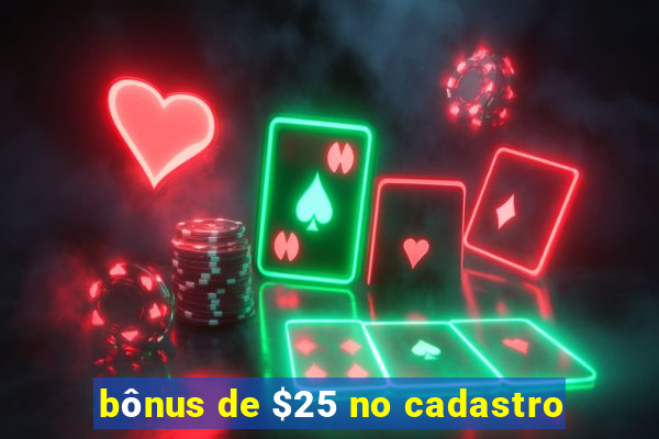 bônus de $25 no cadastro