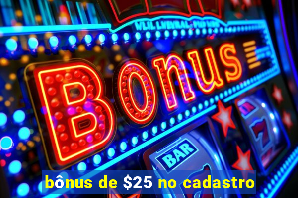 bônus de $25 no cadastro