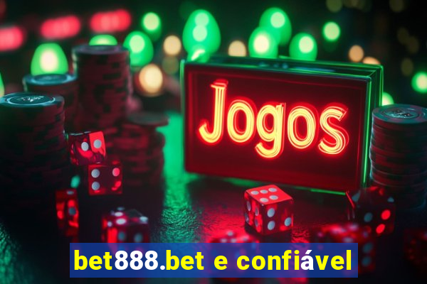 bet888.bet e confiável