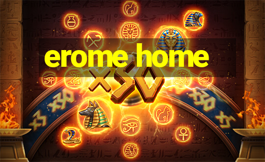 erome home