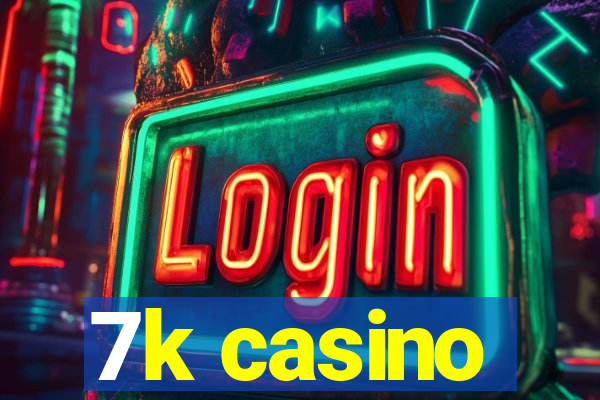 7k casino