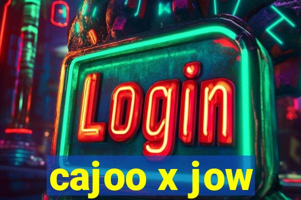 cajoo x jow