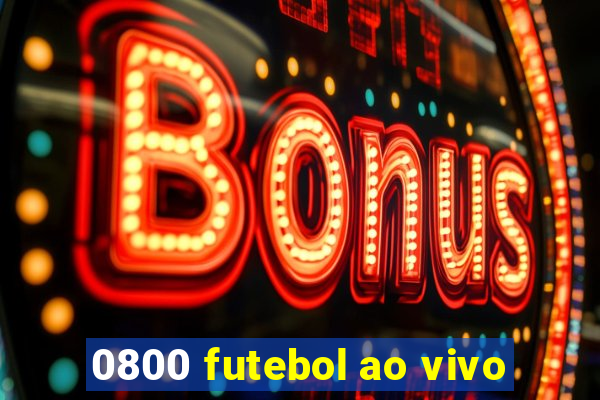 0800 futebol ao vivo