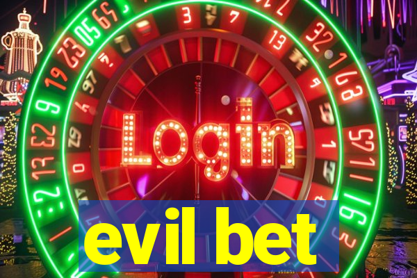 evil bet