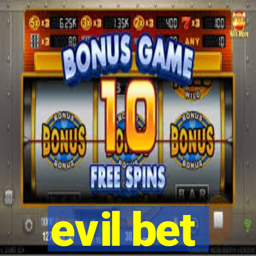 evil bet