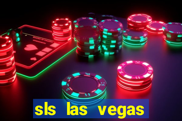 sls las vegas hotel and casino