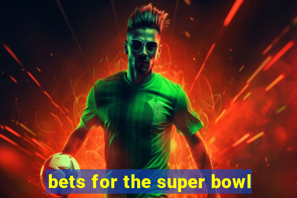 bets for the super bowl